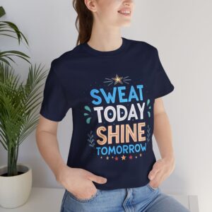 "Sweat Today, Shine Tomorrow" Motivational Shirt, Gym Wear